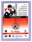 THE DOLLAR BIN 2024-25 TIM HORTONS TRUE NORTH FUTURE TN-10 CALE MAKAR AVALANCHE