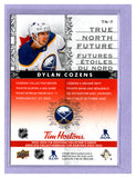 THE DOLLAR BIN 2024-25 TIM HORTONS TRUE NORTH FUTURE TN-7 DYLAN COZENS SABRES