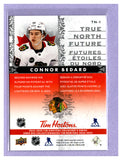 THE DOLLAR BIN 2024-25 TIM HORTONS TRUE NORTH FUTURE TN-1 CONNOR BEDARD BLACKHAWKS